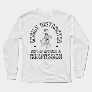 Easily Distracted By Acts Of Kindness & Compassion Christian Long Sleeve T-Shirt